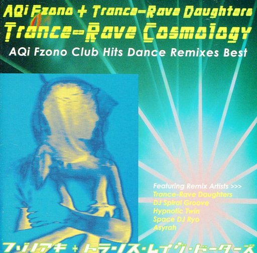 AQi Fzono + Trance-Rave Daughters / Trance-Rave Cosmology