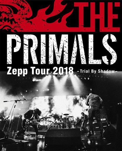 THE PRIMALS / THE PRIMALS  Zepp Tour 2018-Trial By Shadow