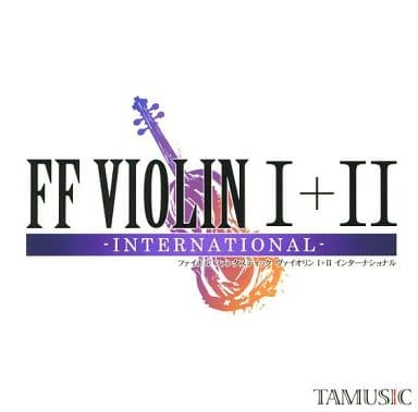 FF VIOLIN I+II -INTERNATIONAL- / TAMUSIC