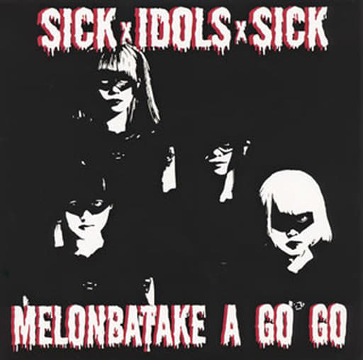 めろん畑 a go go / SICK×IDOLS×SICK