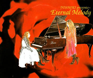YOSHIKI / YOSHIKI Presents ~Eternal Melody~ 永遠のメロディー YOSHIKI / YOSHIKI Presents ~Eternal Melody~ 永遠のメロディー