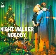 NOBODY / NIGHT WALKER(廃盤)