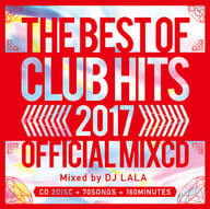 DJ LALA / 2017 BEST OF CLUB HITS OFFICIAL MIX CD