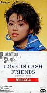 レベッカ/「LOVE IS CASH/FRIENDS」