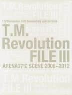 付録付)T.M.Revolution FILE Ⅲ ARENA37℃ SCENE 2006～2012 T.M.Revolution 15th Anniversary special book